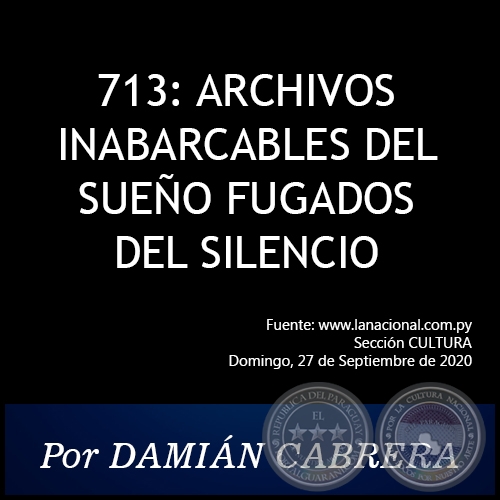 713: ARCHIVOS INABARCABLES DEL SUEO FUGADOS DEL SILENCIO - Por DAMIN CABRERA - Domingo, 27 de Septiembre de 2020